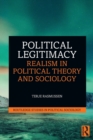 Image for Political legitimacy  : realism in political theory and sociology