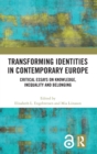 Image for Transforming identities in contemporary Europe  : critical essays on knowledge, inequality and belonging
