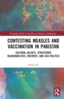 Image for Contesting measles and vaccination in Pakistan  : cultural beliefs, structured vulnerabilities, mistrust, and geo-politics