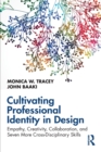 Image for Cultivating professional identity in design  : empathy, creativity, collaboration, and seven more cross-disciplinary skills