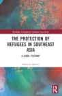 Image for The protection of refugees in Southeast Asia  : a legal fiction?