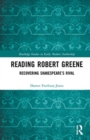 Image for Reading Robert Greene  : recovering Shakespeare&#39;s rival