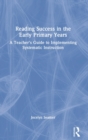Image for Reading success in the early primary years  : a teacher&#39;s guide to implementing systematic instruction