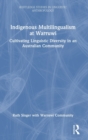 Image for Indigenous multilingualism at Warruwi  : cultivating linguistic diversity in an Australian community