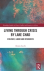 Image for Living through Crisis by Lake Chad