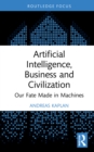 Image for Artificial intelligence, business and civilization  : our fate made in machines