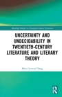 Image for Uncertainty and Undecidability in Twentieth-Century Literature and Literary Theory