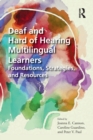 Image for Deaf and hard of hearing multilingual learners  : foundations, strategies, and resources