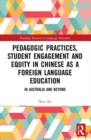 Image for Pedagogic practices, student engagement and equity in Chinese as a foreign language education  : in Australia and beyond