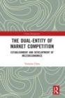 Image for The dual-entity of market competition  : establishment and development of mezzoeconomics