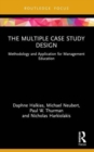 Image for The multiple case study design  : methodology and application for management education