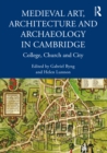 Image for Medieval art, architecture and archaeology in Cambridge  : college, church and city