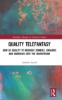 Image for Quality telefantasy  : how US Quality TV brought zombies, dragons and androids into the mainstream