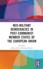 Image for Neo-militant democracies in post-communist member states of the European Union