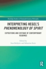 Image for Interpreting Hegel’s Phenomenology of Spirit : Expositions and Critique of Contemporary Readings