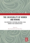 Image for The (In)Visibility of Women and Mining : The Gendering of Artisanal and Small-Scale Mining in Sub-Saharan Africa
