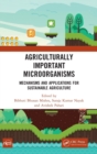 Image for Agriculturally important microorganisms  : mechanisms and applications for sustainable agriculture