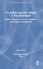 Image for Occultism and the origins of psychoanalysis  : Freud, Ferenczi and the challenge of thought transference