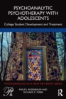 Image for Psychoanalytic psychotherapy with adolescents  : college student development and treatment