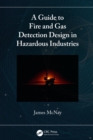 Image for A Guide to Fire and Gas Detection Design in Hazardous Industries