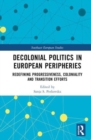 Image for Decolonial politics in European peripheries  : redefining progressiveness, coloniality and transition efforts