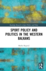 Image for Sports policy and politics in the Western Balkans