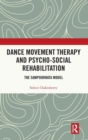 Image for Dance movement therapy and psycho-social rehabilitation  : the Sampoornata model