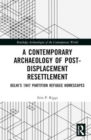 Image for A Contemporary Archaeology of Post-Displacement Resettlement