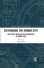 Image for Rethinking the Roman city  : the spatial turn and the archaeology of Roman Italy