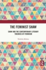 Image for The feminist Shaw  : Shaw and contemporary literary theories of feminism