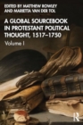 Image for A Global Sourcebook in Protestant Political Thought, Volume I : 1517–1660