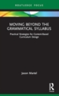 Image for Moving beyond the grammatical syllabus  : practical strategies for content-based curriculum design