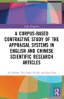 Image for A Corpus-based Contrastive Study of the Appraisal Systems in English and Chinese Scientific Research Articles