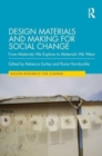 Image for Design materials and making for social change  : from materials we explore to materials we wear