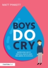 Image for Boys do cry  : improving boys&#39; mental health and wellbeing in schools