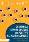 Image for Creating a strong culture and positive climate in schools  : building knowledge to bring about improvement