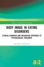 Image for Body image in eating disorders  : clinical diagnosis and integrative approach to psychological treatment