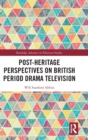 Image for Post-heritage Perspectives on British Period Drama Television