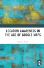 Image for Location Awareness in the Age of Google Maps