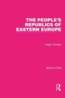 Image for The People&#39;s Republics of Eastern Europe