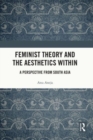Image for Feminist theory and the aesthetics within  : a perspective from South Asia