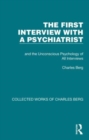 Image for The first interview with a psychiatrist and the unconscious psychology of all interviews