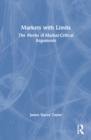 Image for Markets with limits  : how the commodification of academia derails debate