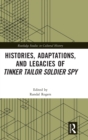 Image for Histories, Adaptations, and Legacies of Tinker, Tailor, Soldier, Spy