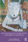 Image for Psychoanalytic Work with Children in Hospital