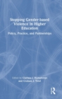 Image for Stopping gender-based violence in higher education  : policy, practice, and partnerships