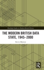 Image for The modern British data state, 1945-2000