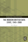 Image for The Modern British Data State, 1945-2000