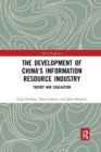 Image for The development of China&#39;s information resource industry: Theory and evaluation