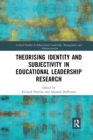 Image for Theorising Identity and Subjectivity in Educational Leadership Research